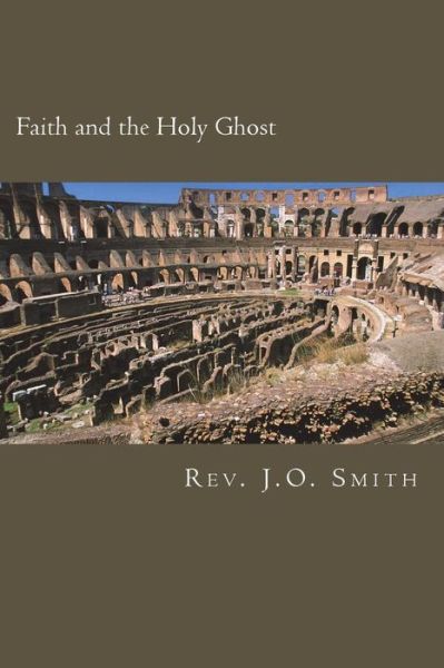 Cover for Rev J O Smith · Faith and the Holy Ghost (Paperback Book) (2018)