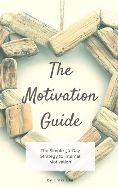 Cover for Chris Lee · The Motivation Guide (Paperback Book) (2018)