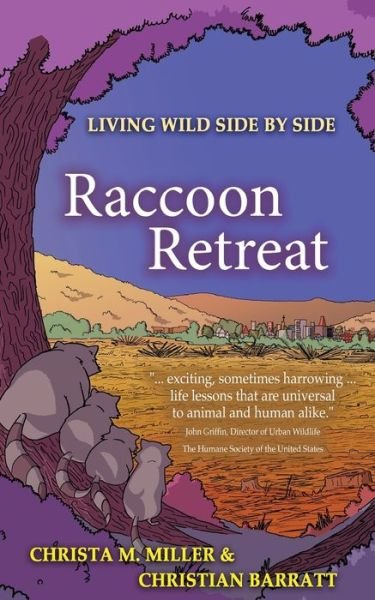 Christa M Miller · Raccoon Retreat - Living Wild Side by Side (Paperback Book) (2020)