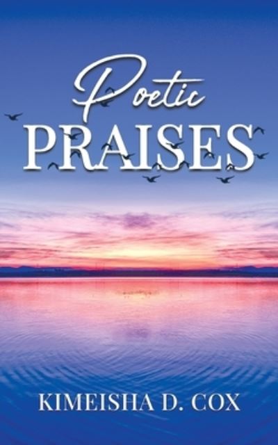 Cover for Kimeisha D Cox · Poetic Praises (Paperback Book) (2021)