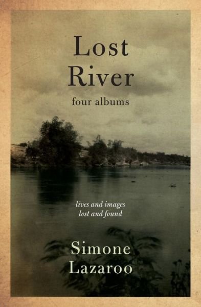 Cover for Simone Lazaroo · Lost River: Four Albums (Paperback Book) (2014)