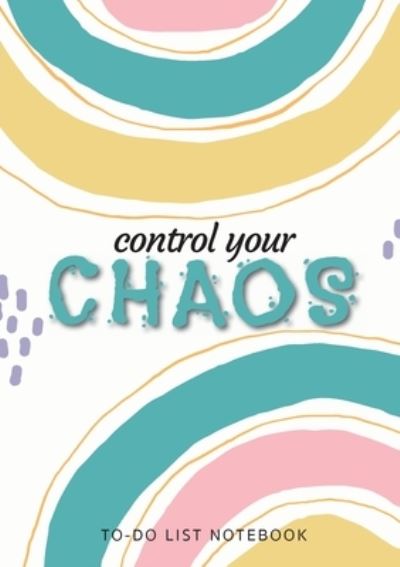 Cover for Blank Classic · Control Your Chaos - To-Do List Notebook (Paperback Book) (2021)