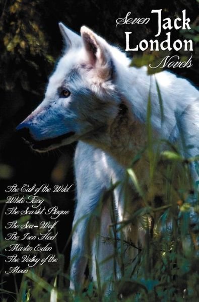 Seven Jack London Novels (Complete and Unabridged) Including: the Call of the Wild, White Fang, the Scarlet Plague, the Sea-wolf, the Iron Heel, Marti - Jack London - Bøger - Benediction Classics - 9781781393390 - 9. december 2012