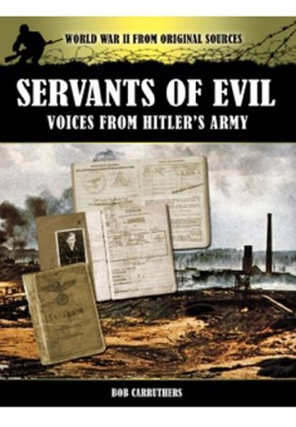 Cover for Bob Carruthers · Servants of Evil: Voices from Hitler's Army (Paperback Bog) (2013)