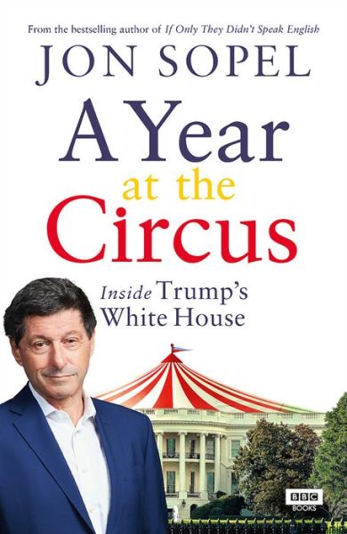 Cover for Jon Sopel · A Year At The Circus: Inside Trump's White House (Paperback Book) (2020)