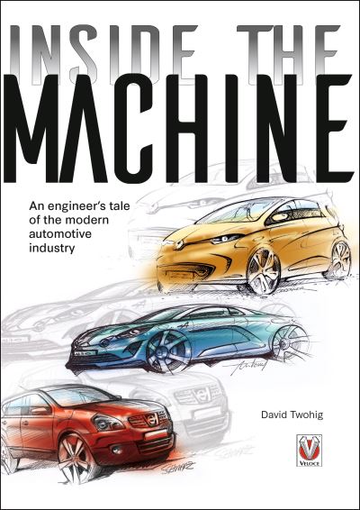 Cover for David Twohig · Inside the Machine: An Engineer’s Tale of the Modern Automotive Industry (Paperback Bog) [New edition] (2023)
