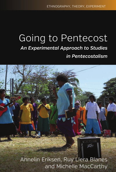 Cover for Annelin Eriksen · Going to Pentecost: An Experimental Approach to Studies in Pentecostalism - Ethnography, Theory, Experiment (Hardcover Book) (2019)