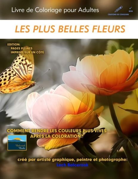 Cover for Lech Balcerzak · Les Plus Belles Fleurs - Livre de Coloriage Pour Adultes (Paperback Bog) (2018)