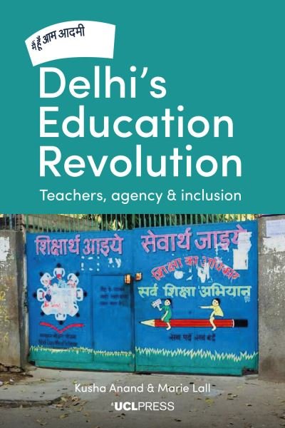 Cover for Kusha Anand · Delhi's Education Revolution: Teachers, Agency and Inclusion (Paperback Book) (2022)