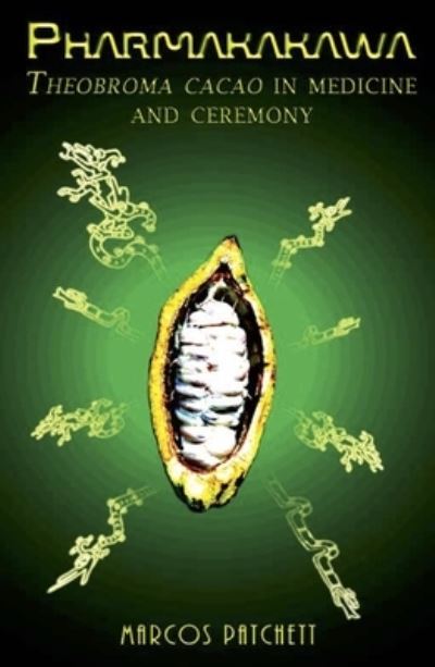 Cover for Marcos Patchett · Pharmakakawa: Theobroma Cacao in Medicine and Ceremony (Taschenbuch) (2024)