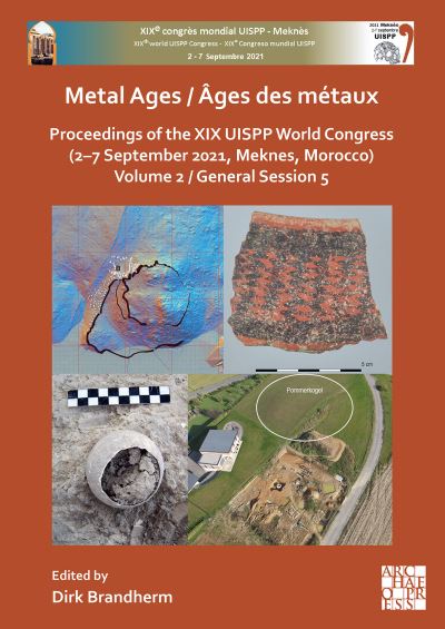 Cover for Dirk Brandherm · Metal Ages / Ages Des Metaux: Proceedings of the XIX Uispp World Congress (2-7 September 2021, Meknes, Morocco) Volume 2, General Session 5 (Paperback Bog) [Bilingual edition] (2023)
