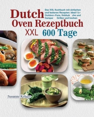 Dutch Oven Rezeptbuch XXL 2021 - Susanne Krüger - Książki - huaye - 9781803671390 - 17 czerwca 2021