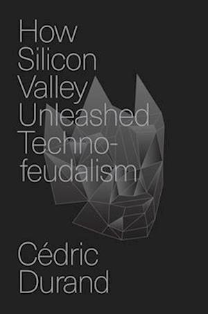 Cover for Cedric Durand · How Silicon Valley Unleashed Techno-feudalism: The Making of the Digital Economy (Paperback Book) (2025)