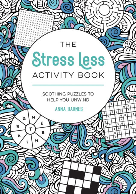 Cover for Anna Barnes · The Stress Less Activity Book: Soothing Puzzles to Help You Unwind (Paperback Book) (2024)