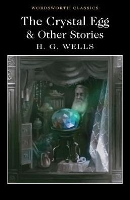 Cover for H.G. Wells · The Crystal Egg and Other Stories - Wordsworth Classics (Paperback Bog) (2017)