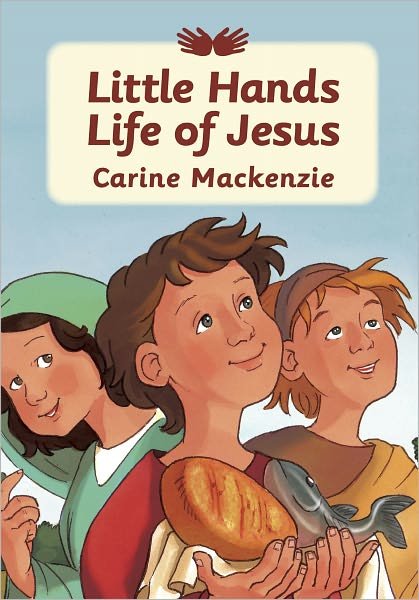 Cover for Carine MacKenzie · Little Hands Life of Jesus (Hardcover Book) [Revised edition] (2008)