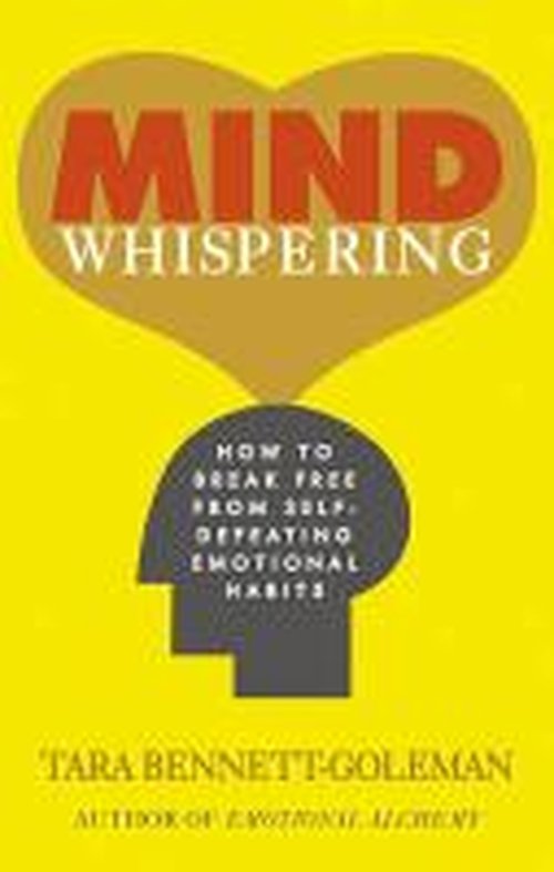 Cover for Tara Bennett-Goleman · Mind Whispering: How to break free from self-defeating emotional habits (Paperback Book) (2014)