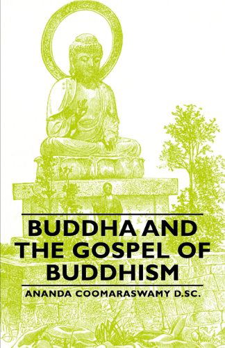 Cover for Ananda Coomaraswamy D. Sc · Buddha and the Gospel of Buddhism (Paperback Book) (2006)