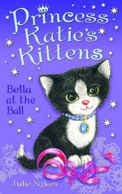 Bella at the Ball - Princess Katie's Kittens - Julie Sykes - Książki - Bonnier Books Ltd - 9781848122390 - 1 marca 2012