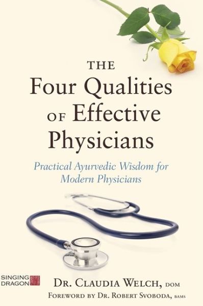 Cover for Claudia Welch · The Four Qualities of Effective Physicians: Practical Ayurvedic Wisdom for Modern Physicians - How the Art of Medicine Makes Effective Physicians (Paperback Book) (2017)