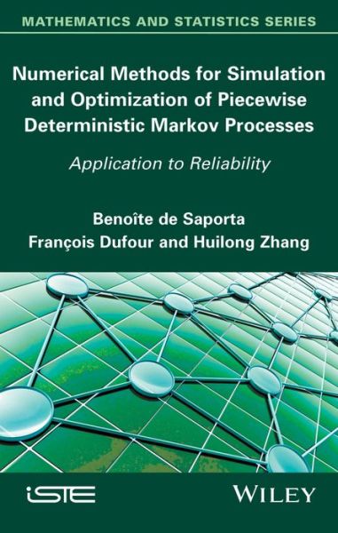 Numerical Methods for Simulation and Optimization of Piecewise Deterministic Markov Processes: Application to Reliability - Benoite De Saporta - Livros - ISTE Ltd and John Wiley & Sons Inc - 9781848218390 - 15 de dezembro de 2015
