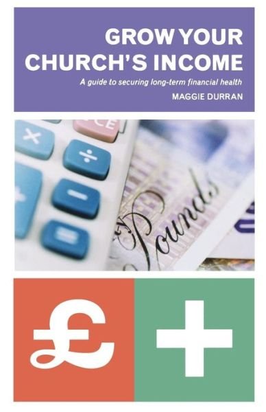 Cover for Maggie Durran · Grow Your Church's Income: a Guide to Securing Long-term Financial Health (Pocketbok) (2011)