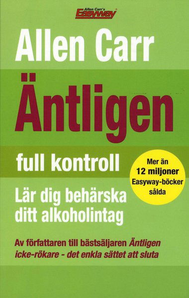 Äntligen full kontroll : lär dig behärska ditt alkoholintag - Allen Carr - Bøker - Barthelson Förlag - 9781848375390 - 29. januar 2010