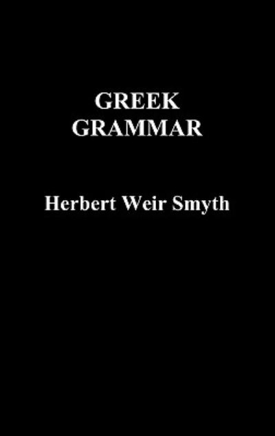 Cover for Herbert Weir Smyth · Greek Grammar (Hardcover Book) (2010)