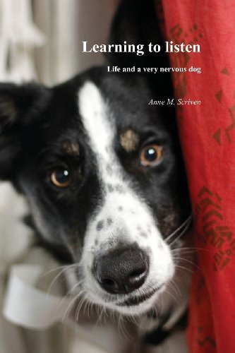 Cover for Anne M. Scriven · Learning to Listen: Life and a Very Nervous Dog (Taschenbuch) (2013)