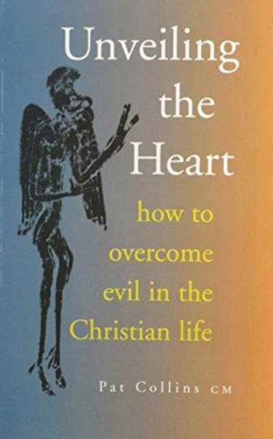 Cover for Patrick Collins · Unveiling the Heart: How to Overcome the Evil in the Christian Life (Pocketbok) (1995)