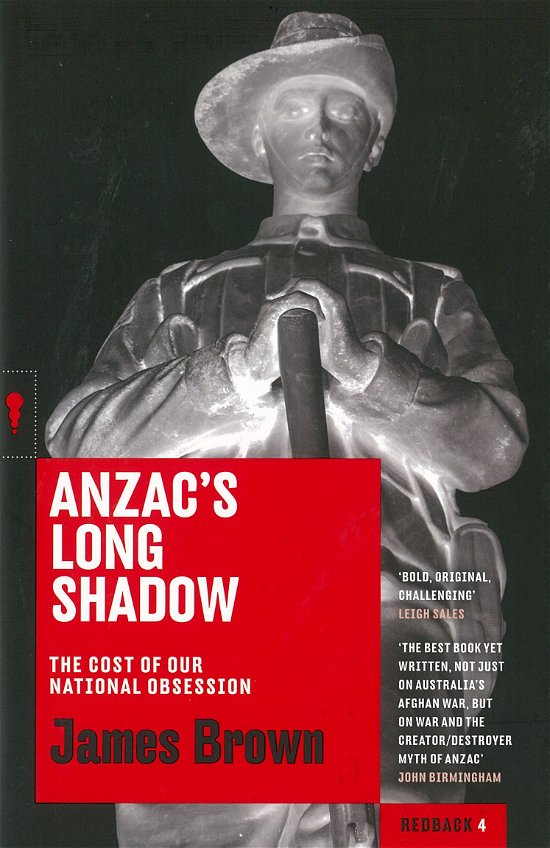 Cover for James Brown · Anzac's Long Shadow: the Cost of Our National Obsession (Taschenbuch) (2014)