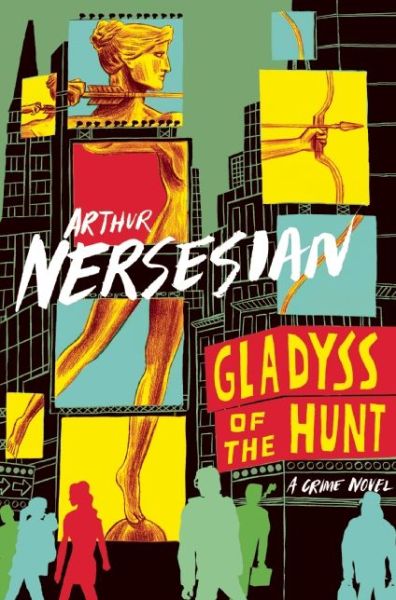 Cover for Arthur Nersesian · Gladyss Of The Hunt (Paperback Book) (2014)