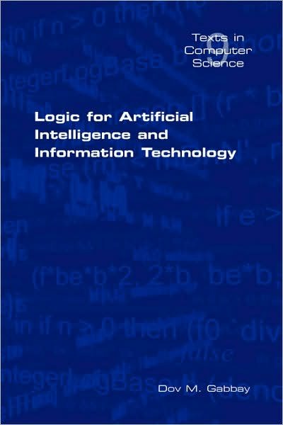 Logic for Artificial Intelligence and Information Technology - Texts in Computer Science - Dov M. Gabbay - Books - College Publications - 9781904987390 - August 17, 2007