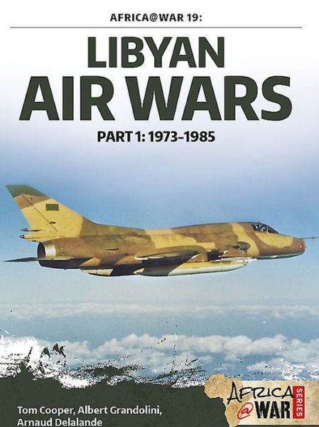 Cover for Albert Grandolini · Libyan Air Wars: Part 1: 1973-1985 - Africa@War (Paperback Book) (2015)