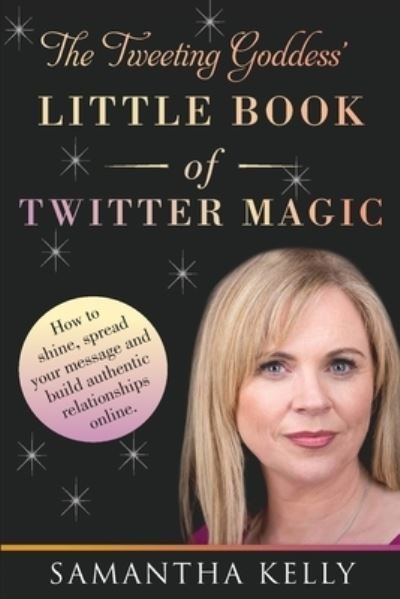 Cover for Samantha Kelly · The Tweeting Goddess Little Book of Twitter Magic (Paperback Book) (2019)