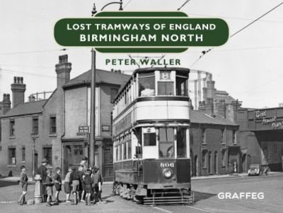 Cover for Peter Waller · Lost Tramways of England: Birmingham North (Hardcover Book) (2019)