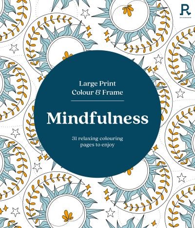 Cover for Richardson Puzzles and Games · Large Print Colour &amp; Frame - Mindfulness (Colouring Book for Adults): 31 Relaxing Colouring Pages to Enjoy (Pocketbok) (2023)