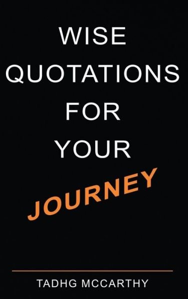 Cover for Tadhg McCarthy · Wise Quotations For Your Journey (Hardcover Book) (2021)