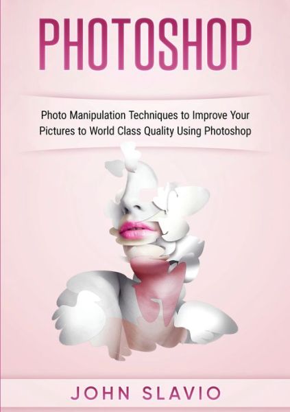 Photoshop - John Slavio - Books - John Slavio - 9781922301390 - July 18, 2019