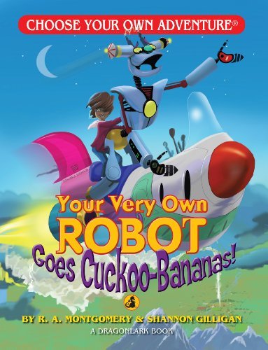 Cover for R. A. Montgomery · Your Very Own Robot Goes Cuckoo-bananas (Choose Your Own Adventure - Dragonlark) (Paperback Bog) [First edition] (2010)