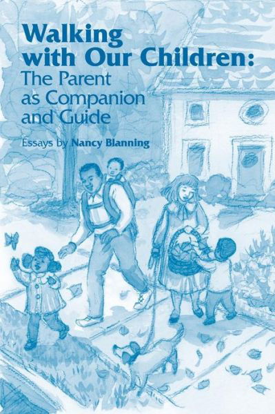 Cover for Nancy Blanning · Walking with Our Children: Parenting as Companion and Guide (Paperback Book) (2017)
