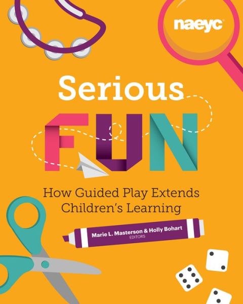 Cover for Serious Fun: How Guided Play Extends Children's Learning - Powerful Playful Learning (Paperback Book) (2019)