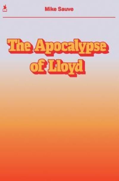 Cover for Mike Sauve · The Apocalypse of Lloyd (Paperback Book) (2016)