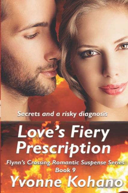 Cover for Yvonne Kohano · Love's Fiery Prescription: Flynn's Crossing Romantic Suspense Series Book 9 - Flynn's Crossing (Paperback Book) (2016)