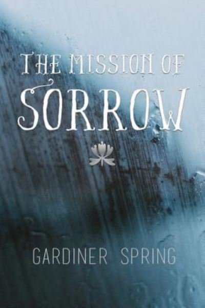 Cover for Gardiner Spring · The Mission of Sorrow (Paperback Bog) (2016)