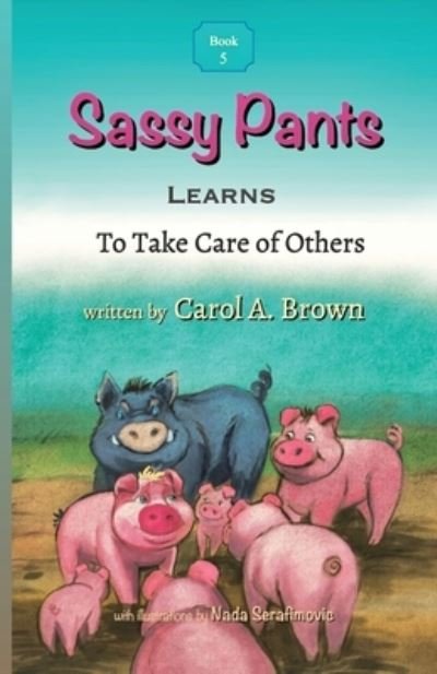 Cover for Carol A Brown · Sassy Pants LEARNS To Take Care Of Others (Paperback Book) (2020)