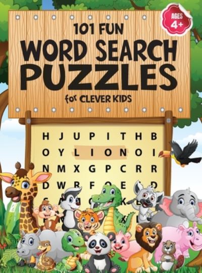 Cover for Jennifer L Trace · 101 Fun Word Search Puzzles for Clever Kids 4-8: First Kids Word Search Puzzle Book ages 4-6 &amp; 6-8. Word for Word Wonder Words Activity for Children 4, 5, 6, 7 and 8 (Fun Learning Activities for Kids) (Gebundenes Buch) (2020)