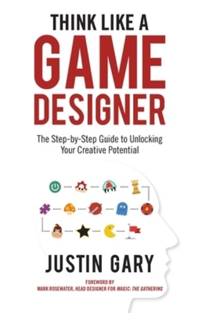 Cover for Justin Gary · Think Like a Game Designer (Hardcover Book) (2018)