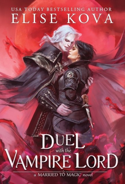 Cover for Elise Kova · A Duel with the Vampire Lord - Married to Magic (Gebundenes Buch) (2022)