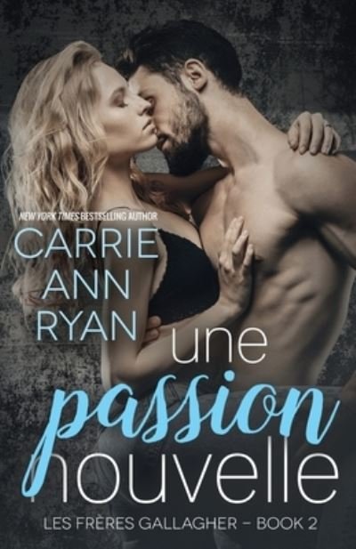 Cover for Carrie Ann Ryan · Une passion nouvelle (Paperback Bog) (2020)